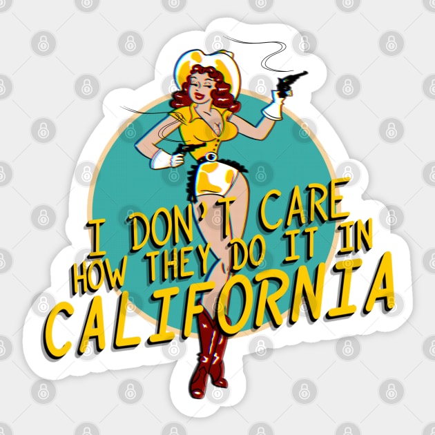 I don't care how they do it in California Sticker by bakerjrae